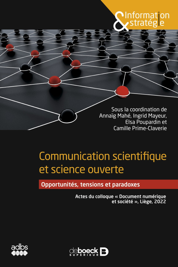 COMMUNICATION SCIENTIFIQUE ET SCIENCE OUVERTE - OPPORTUNITES, TENSIONS ET PARADOXES - ACTES DU COLLO