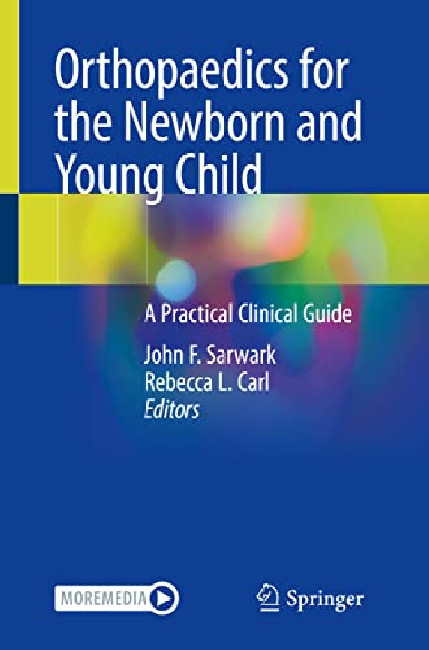 ORTHOPAEDICS FOR THE NEWBORN AND YOUNG CHILD - A PRACTICAL CLINICAL GUIDE