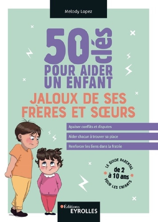 50 CLES POUR AIDER UN ENFANT JALOUX DE SES FRERES ET SOEURS