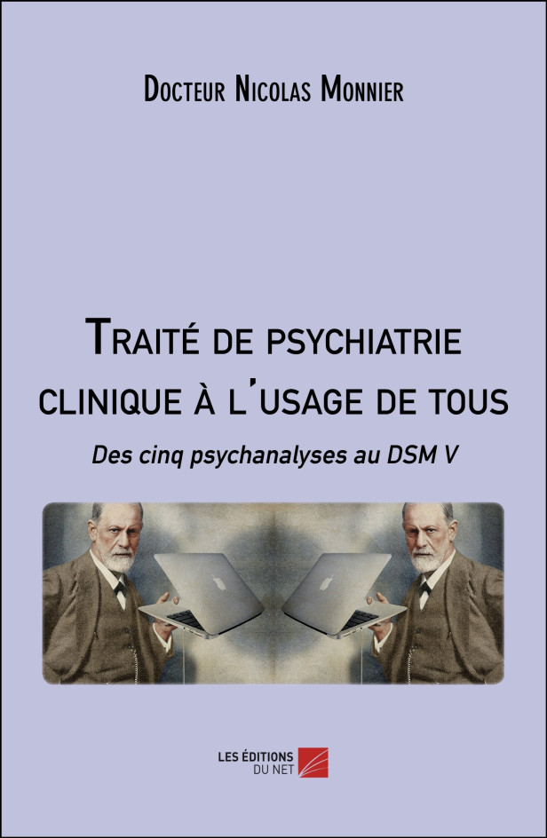 TRAITE DE PSYCHIATRIE CLINIQUE A L'USAGE DE TOUS - DES CINQ PSYCHANALYSES AU DSM V