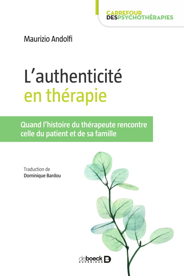 L'AUTHENTICITE EN THERAPIE - QUAND L'HISTOIRE DU THERAPEUTE RENCONTRE CELLE DU PATIENT ET DE SA FAMI