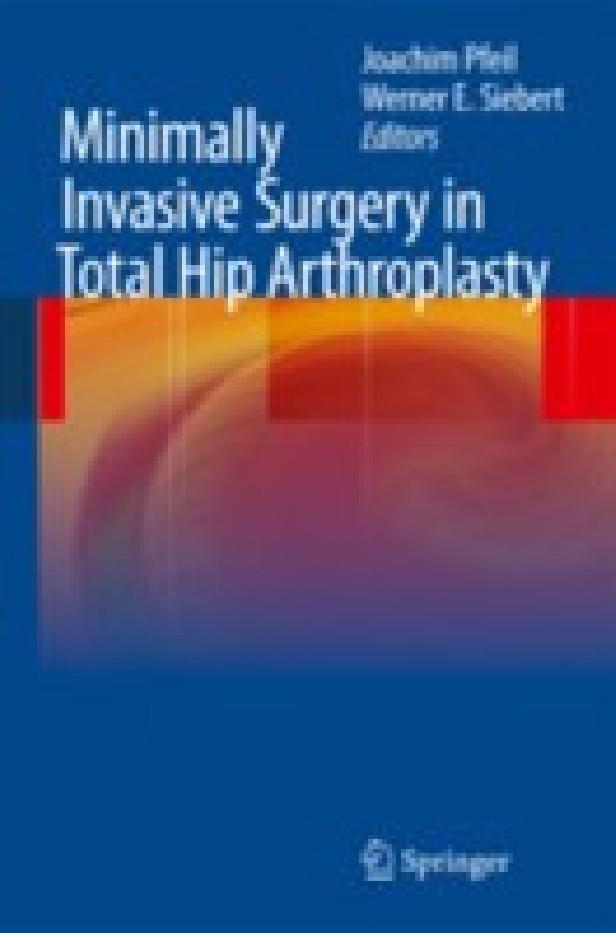 MINIMALLY INVASIVE SURGERY IN TOTAL HIP ARTHROPLASTY