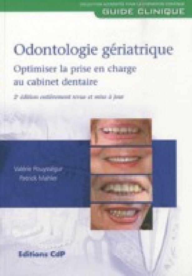 ODONTOLOGIE GERIATRIQUE - OPTIMISER LA PRISE EN CHARGE AU CABINET DENTAIRE - 2EME EDITION