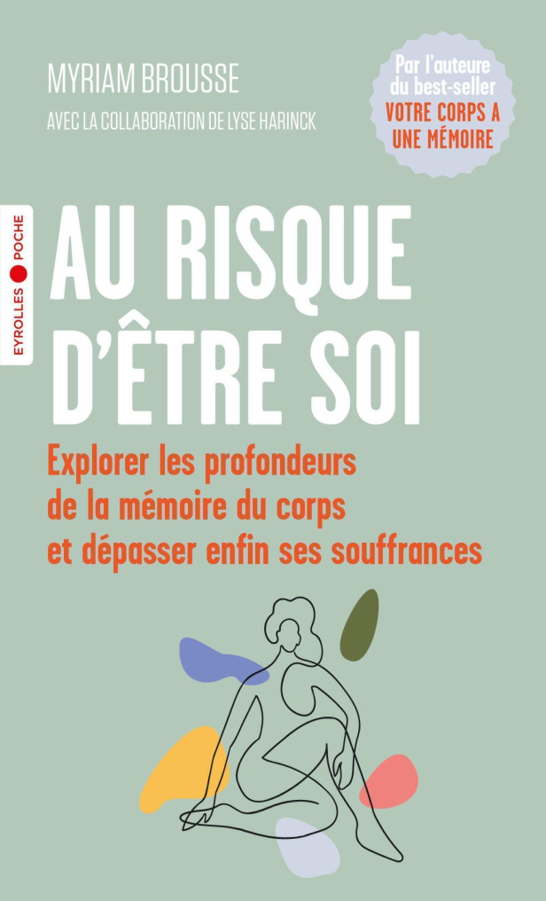 AU RISQUE D'ETRE SOI - EXPLORER LES PROFONDEURS DE LA MEMOIRE DU CORPS ET DEPASSER ENFIN SES SOUFFRA