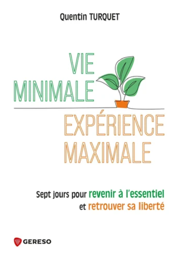VIE MINIMALE, EXPERIENCE MAXIMALE - SEPT JOURS POUR REVENIR A LET#8217%3BESSENTIEL ET RETROUVER SA LIB
