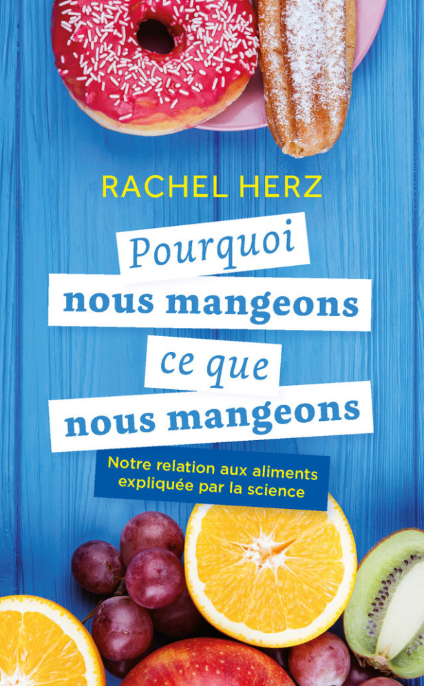 POURQUOI NOUS MANGEONS CE QUE NOUS MANGEONS - NOTRE RELATION AUX ALIMENTS EXPLIQUEE PAR LA SCIENCE