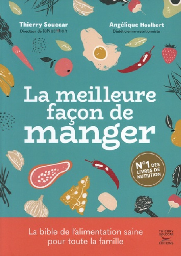LA MEILLEURE FACON DE MANGER - 3EME EDITION - LE GUIDE DE L'ALIMENTATION SAINE POUR TOUTE LA FAMILLE