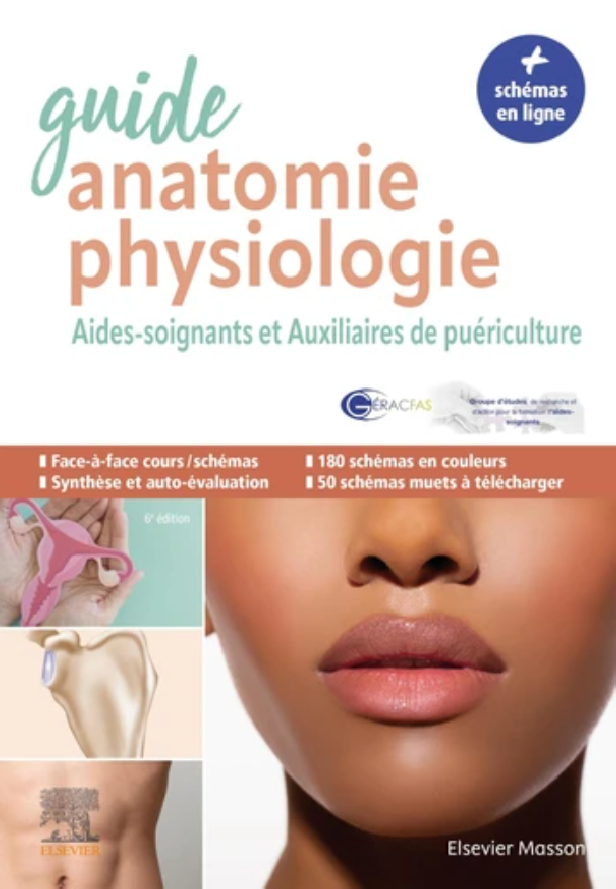 GUIDE ANATOMIE ET PHYSIOLOGIE POUR LES AS ET AP - AIDES-SOIGNANTS ET AUXILIAIRES DE PUERICULTURE - L