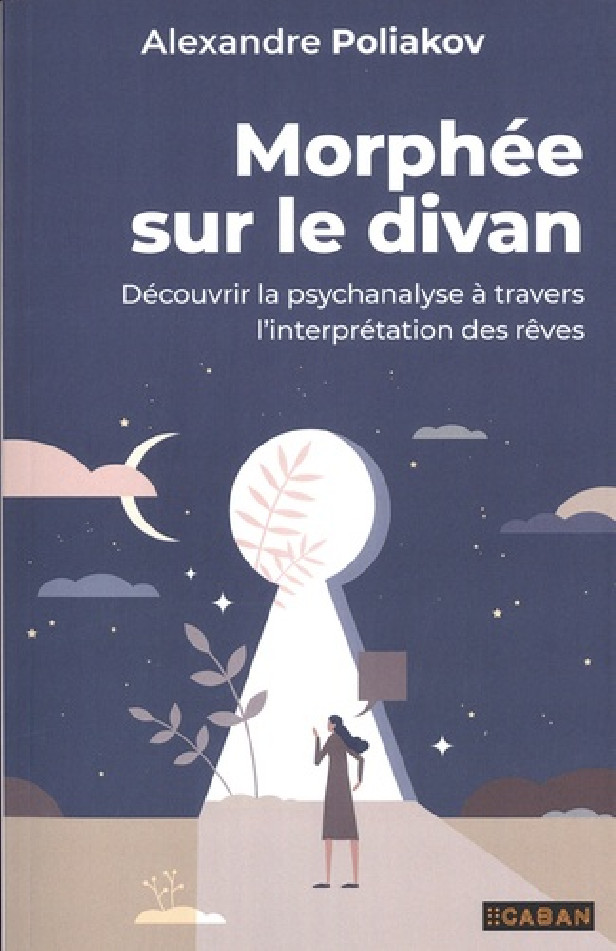 MORPHEE SUR LE DIVAN - DECOUVRIR LA PSYCHANALYSE A TRAVERS LINTERPRETATION DES REVES