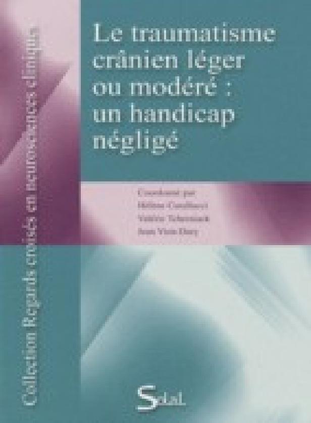 LE TRAUMATISME CRANIEN LEGER OU MODERE : UN HANDICAP NEGLIGE