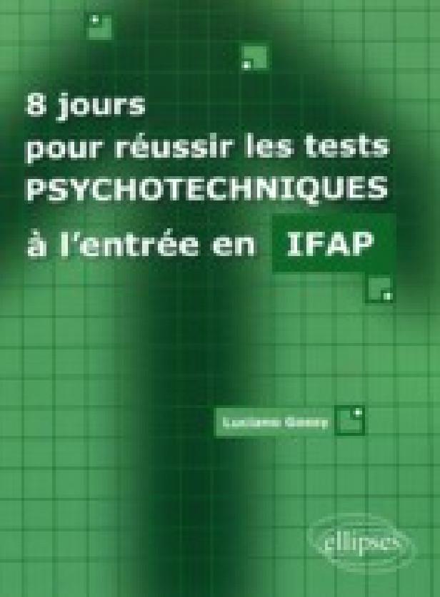 8 JOURS POUR REUSSIR LES TESTS PSYCHOTECHNIQUES A L'ENTREE EN IFAP