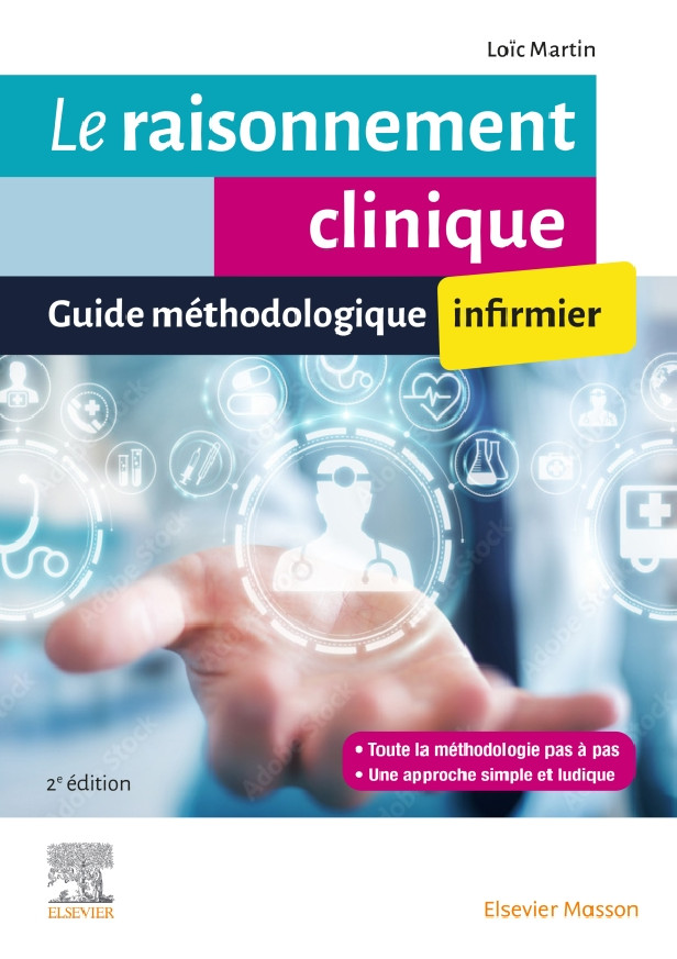 LE RAISONNEMENT CLINIQUE INFIRMIER - GUIDE METHODOLOGIQUE