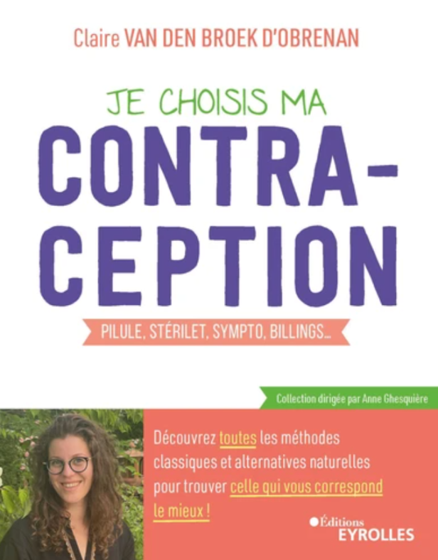 JE CHOISIS MA CONTRACEPTION - PILULE, STERILET, SYMPTO, BILLINGS... DECOUVREZ TOUTES LES METHODES CL