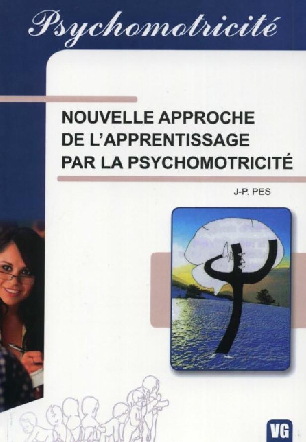 PSYCHOMOTRICITE NOUVELLE APPROCHE DE L'APPRENTISSAGE PAR LA PSYCHOMOTRICITE