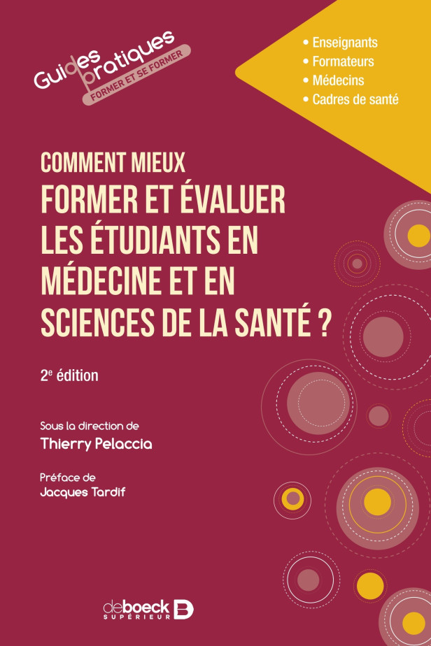 COMMENT MIEUX FORMER ET EVALUER LES ETUDIANTS EN MEDECINE ET EN SCIENCES DE LA SANTE ?