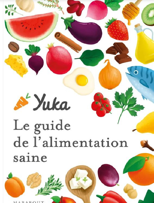 LE GUIDE YUKA DE L'ALIMENTATION SAINE
