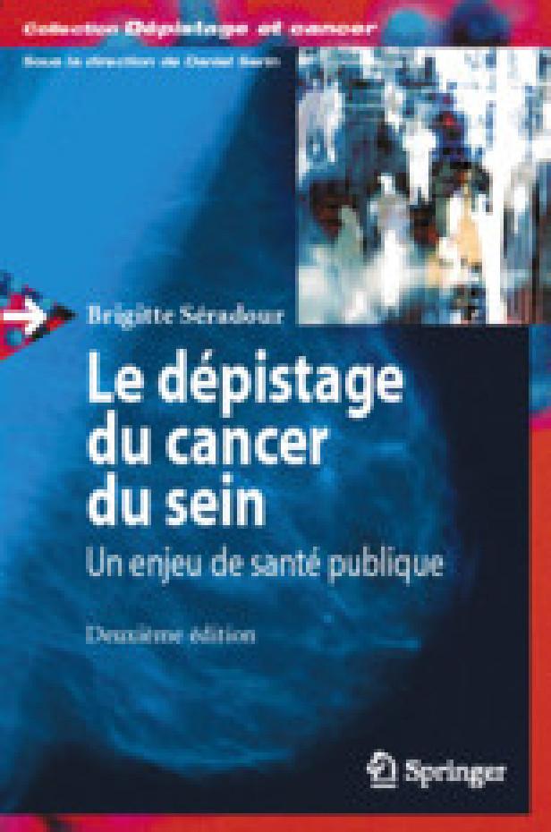 LE DEPISTAGE DU CANCER DU SEIN : UN ENJEU DE SANTE PUBLIQUE (2. ED.)