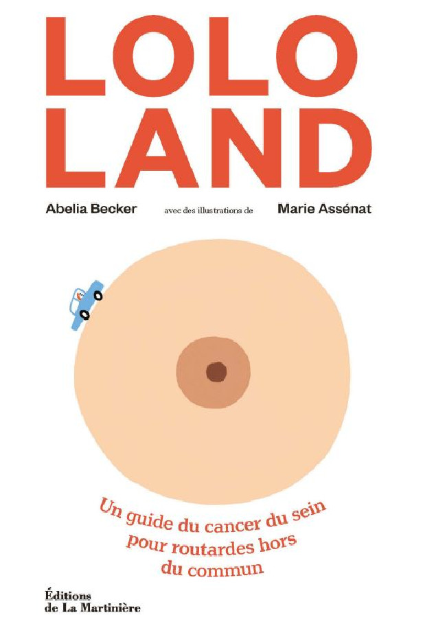 LOLO LAND - UN GUIDE DU CANCER DU SEIN POUR ROUTARDES HORS DU COMMUN