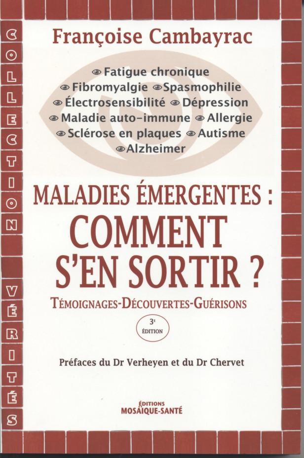 MALADIES EMERGENTES : COMMENT S'EN SORTIR ? - TEMOIGNAGES - DECOUVERTES - GUERISONS
