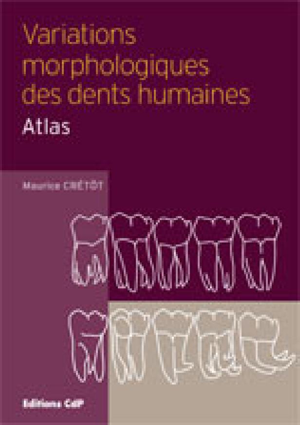 VARIATIONS MORPHOLOGIQUES DES DENTS HUMAINES - ATLAS