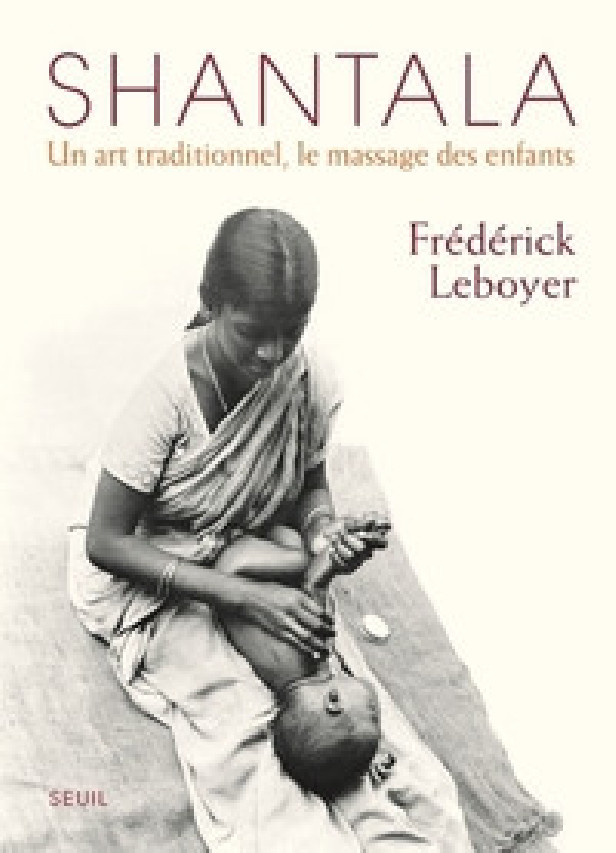 SHANTALA - UN ART TRADITIONNEL, LE MASSAGE DES ENFANTS - NOUVELLE EDITION