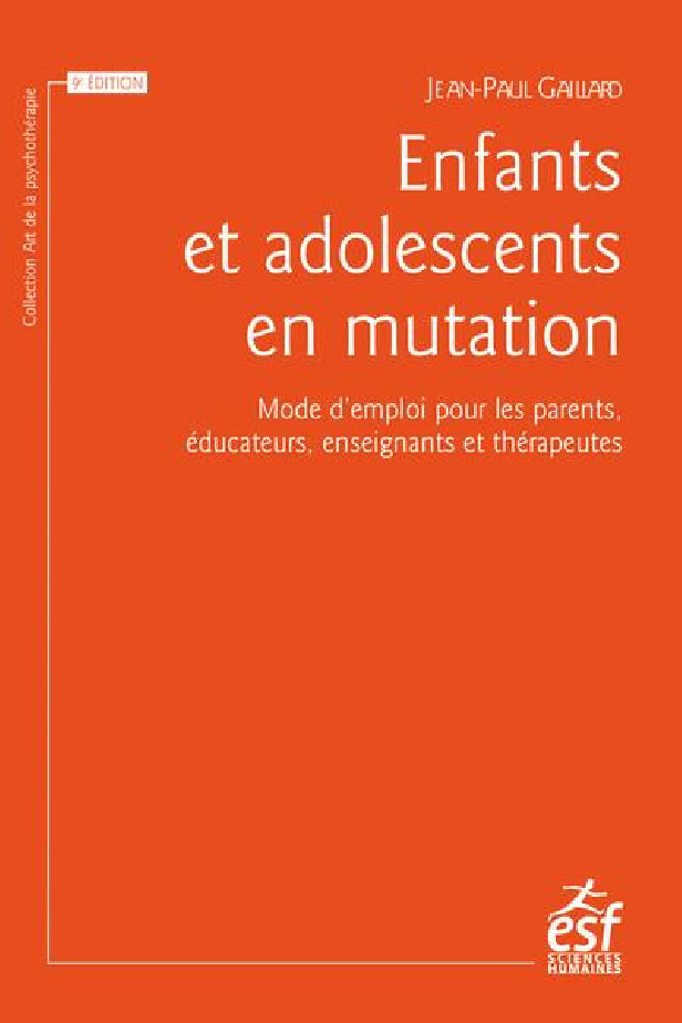 ENFANTS ET ADOLESCENTS EN MUTATION - MODE D'EMPLOI POUR LES PARENTS, EDUCATEURS, ENSEIGNANTS ET THER