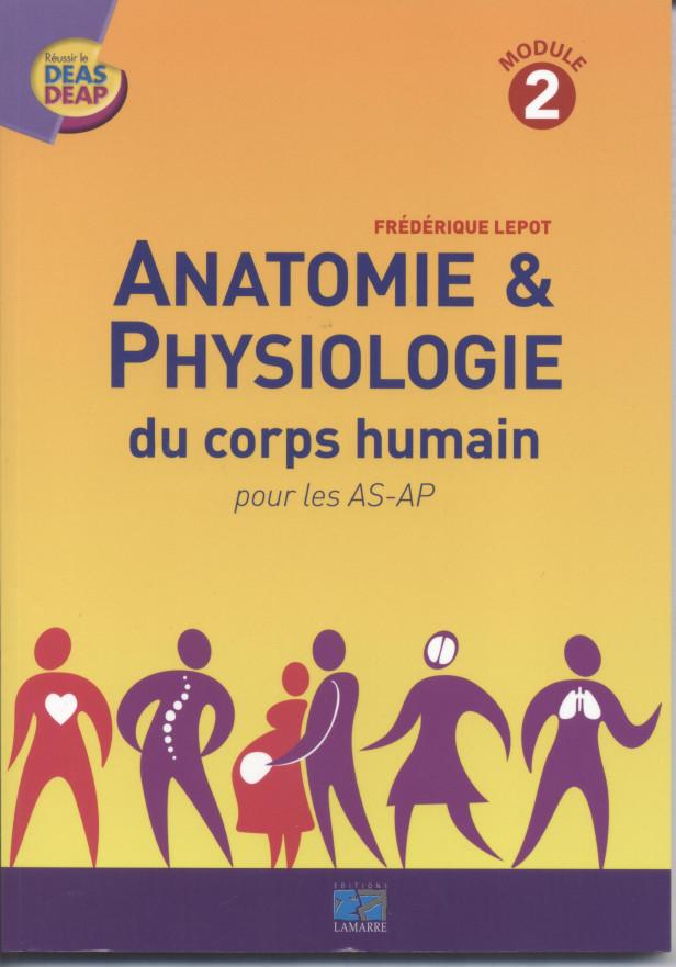 ANATOMIE ET PHYSIOLOGIE DU CORPS HUMAIN POUR LES AS AP MODULE 2