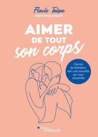 AIMER DE TOUT SON CORPS -...
