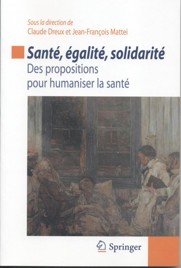 SANTE, EGALITE, SOLIDARITE - DES PROPOSITIONS POUR HUMANISER LA SANTE.