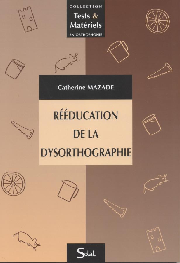 REEDUCATION DE LA DYSORTHOGRAPHIE