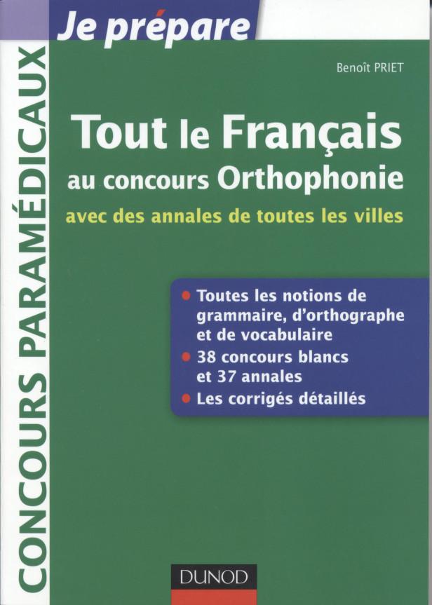 TOUT LE FRANCAIS AU CONCOURS ORTHOPHONIE - AVEC DES ANNALES DE TOUTES LES VILLES