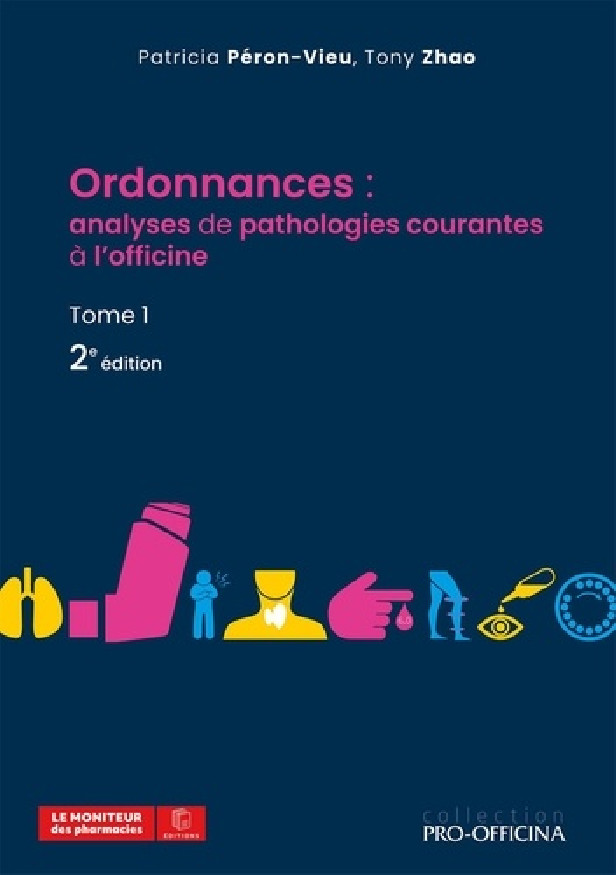 ORDONNANCES : ANALYSES DE PATHOLOGIES COURANTES A L'OFFICINE, TOME 1, 2E EDITION