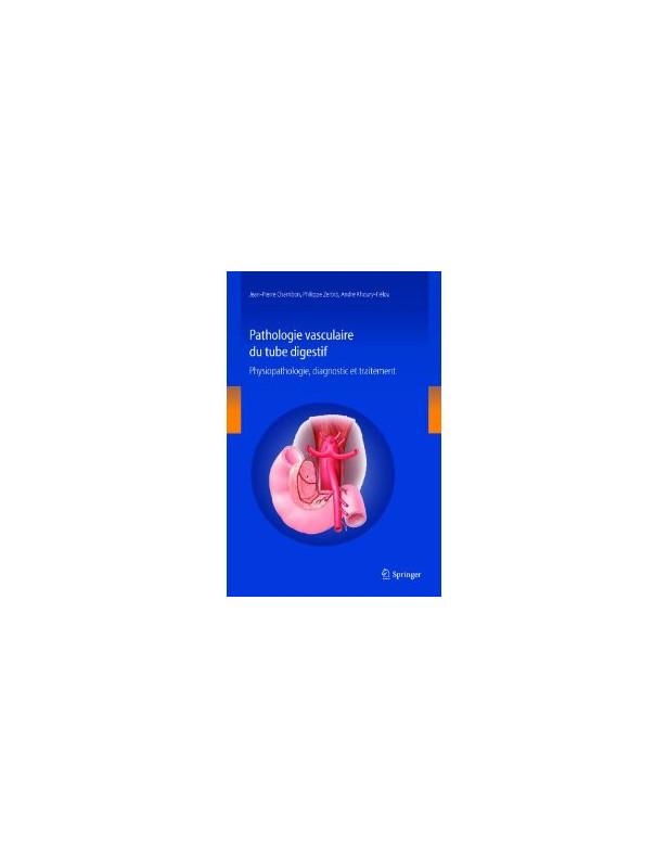 PATHOLOGIE VASCULAIRE DIGESTIVE - PHYSIOPATHOLOGIE, DIAGNOSTIC ET TRAITEMENT.