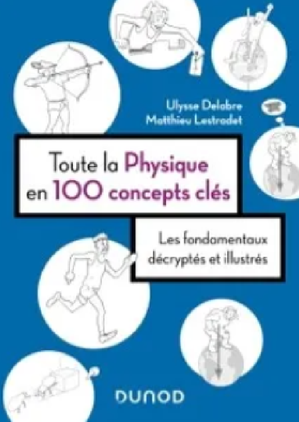 TOUTE LA PHYSIQUE EN 100 CONCEPTS CLES - LES FONDAMENTAUX DECRYPTES ET ILLUSTRES