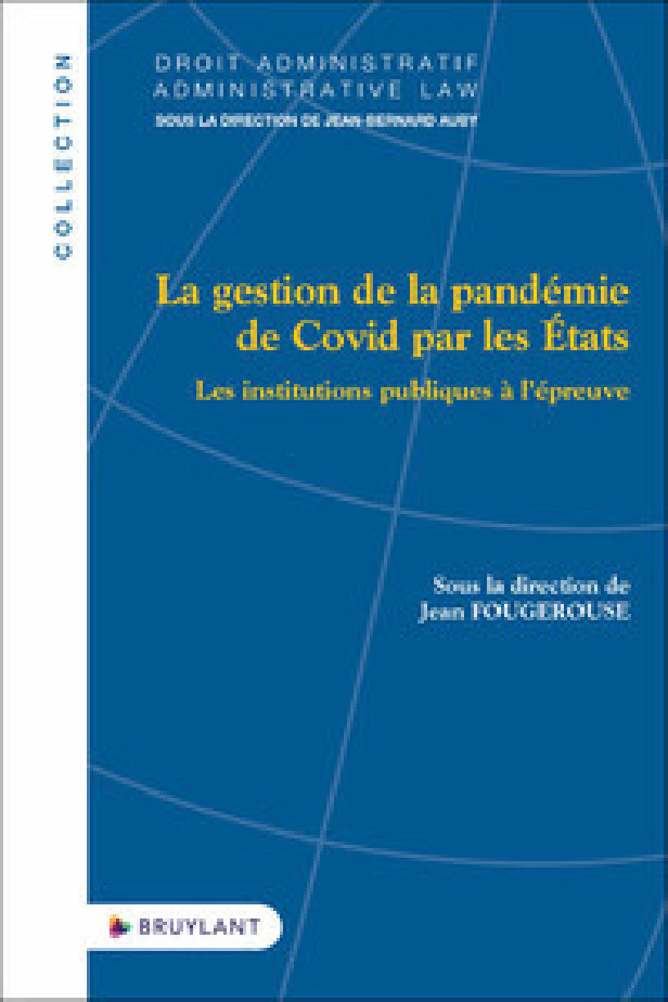 LA GESTION DE LA PANDEMIE DE COVID PAR LES ETATS - LES INSTITUTIONS PUBLIQUES A L'EPREUVE