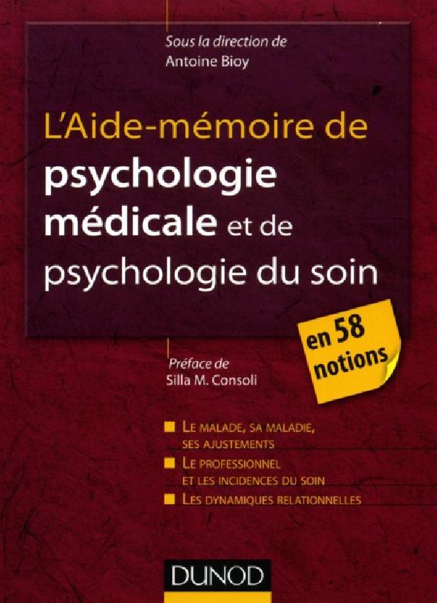 L'AIDE-MEMOIRE DE PSYCHOLOGIE MEDICALE ET PSYCHOLOGIE DU SOIN - EN 58 NOTIONS