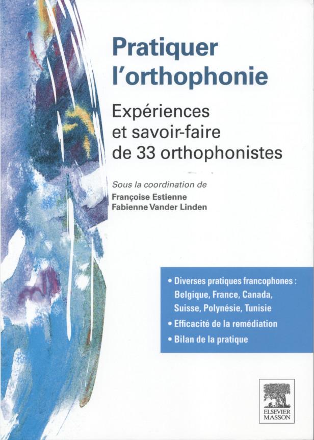 PRATIQUER L'ORTHOPHONIE - EXPERIENCES ET SAVOIR-FAIRE DE 33 ORTHOPHONISTES