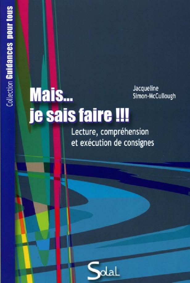 MAIS... JE SAIS FAIRE !!! - LECTURE, COMPREHENSION ET EXCECUTION DES CONSIGNES
