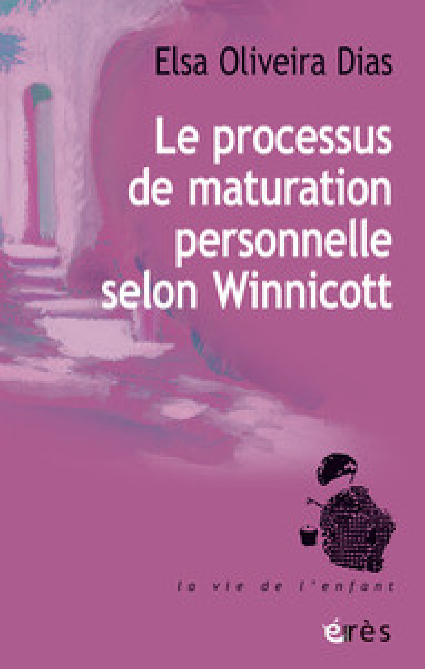 LE PROCESSUS DE MATURATION PERSONNELLE SELON WINNICOTT