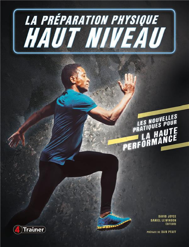 LA PREPARATION PHYSIQUE HAUT NIVEAU - LES NOUVELLES PRATIQUES POUR LA HAUTE PERFORMANCE