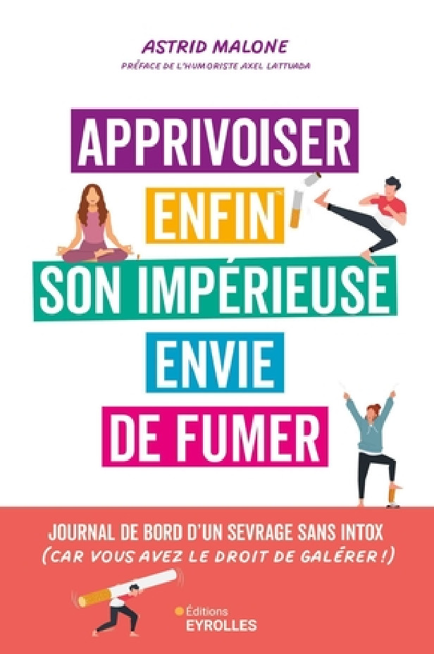 APPRIVOISER ENFIN SON IMPERIEUSE ENVIE DE FUMER - JOURNAL DE BORD D'UN SEVRAGE, SANS INTOX