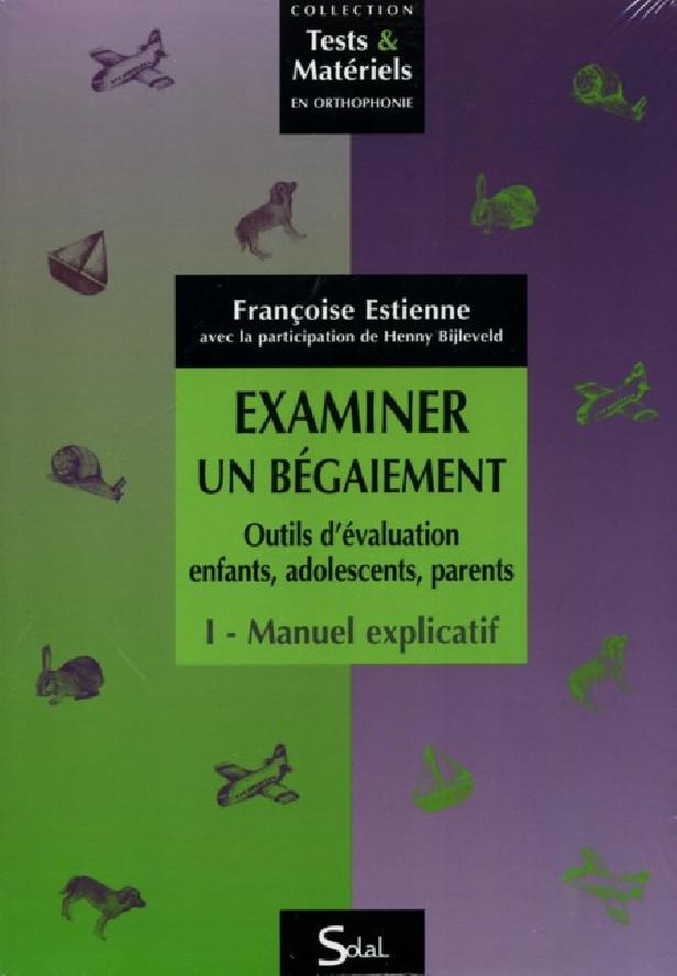 EXAMINER UN BEGAIEMENT - OUTILS D'EVALUATION ENFANTS, ADOLESCENTS, PARENTS