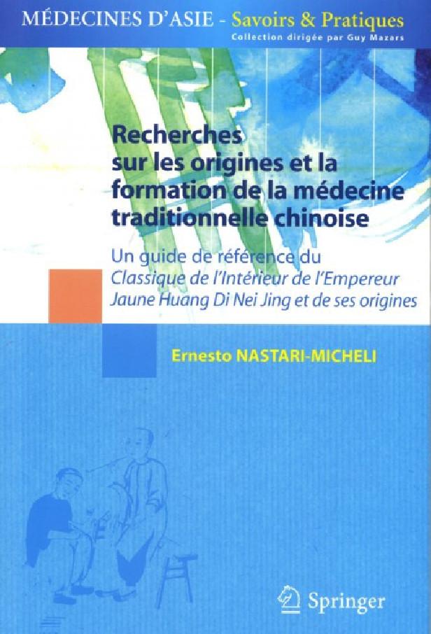 RECHERCHES SUR LES ORIGINES ET LA FORMATION DE LA MEDECINE TRADITIONNELLE CHINOISE - UN GUIDE DE REF
