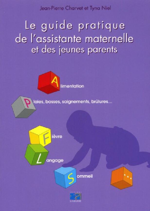LE GUIDE PRATIQUE DE L'ASSISTANTE MATERNELLE ET DES JEUNES PARENTS