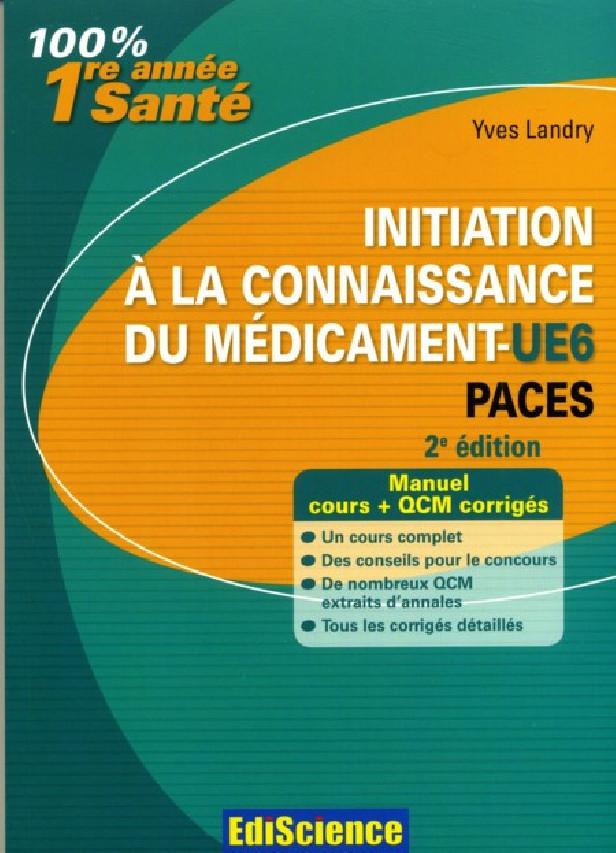 INITIATION A LA CONNAISSANCE DU MEDICAMENT %3B UE6 %3B MANUEL, COURS ET QCM CORRIGES