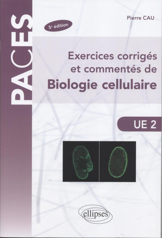 EXERCICES CORRIGES ET COMMENTES DE BIOLOGIE CELLULAIRE