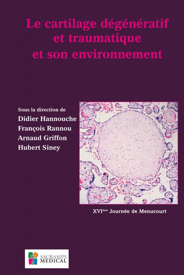 LE CARTILAGE DEGENERATIF ET TRAUMATIQUE ET SON ENVIRONNEMENT XVI JOURNEE DE MENU