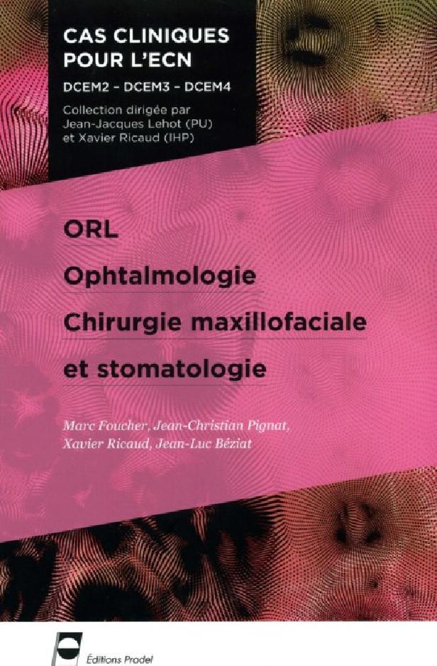 ORL - OPTHALMOLOGIE - CHIRURGIE MAXILLOFACIALE ET STOMATOLOGIE