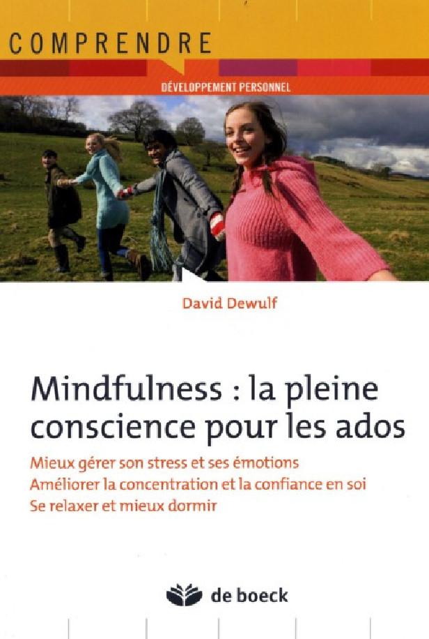 MINDFULNESS : LA PLEINE CONSCIENCE POUR LES ADOS - S'EXERCER A LA MAISON...ET DANS LA VIE QUOTIDIENN