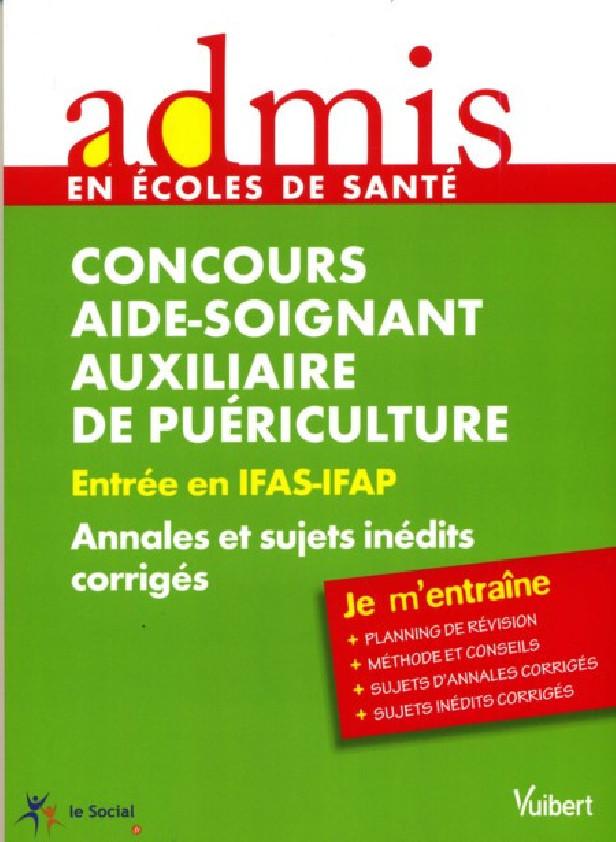 CONCOURS AIDE SOIGNANT ET AUXILIAIRE DE PUERICULTURE ANNALES ET CORRIGES